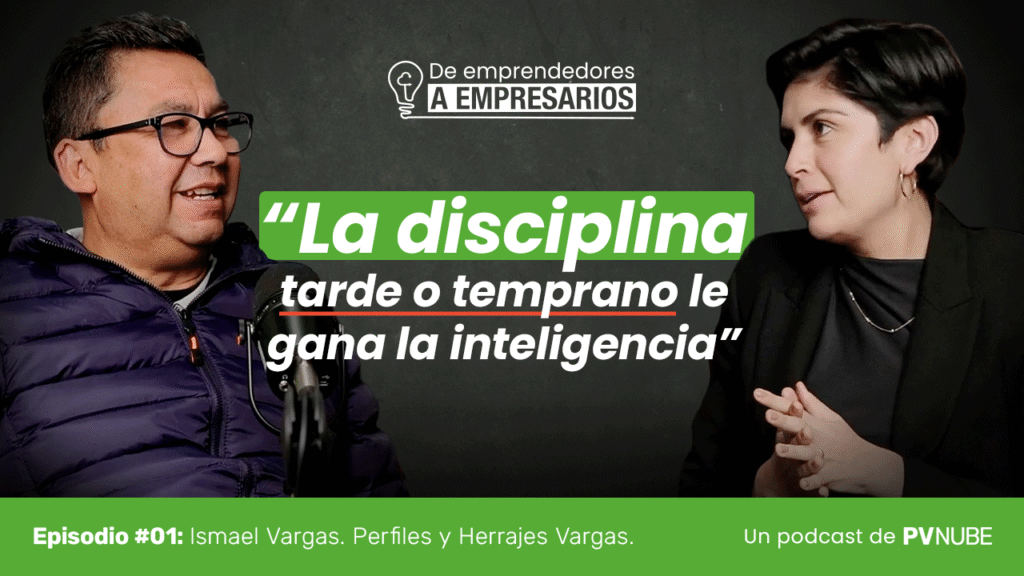 La disciplina le gana a la inteligencia | Ismael Vargas: De emprendedores a empresarios Podcast #01